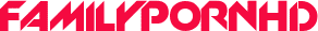 FamilyPornHD