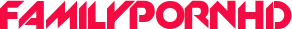 FamilyPornHD